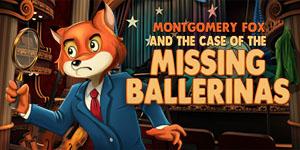 Montgomery Fox and the Case of the Missing Ballerinas